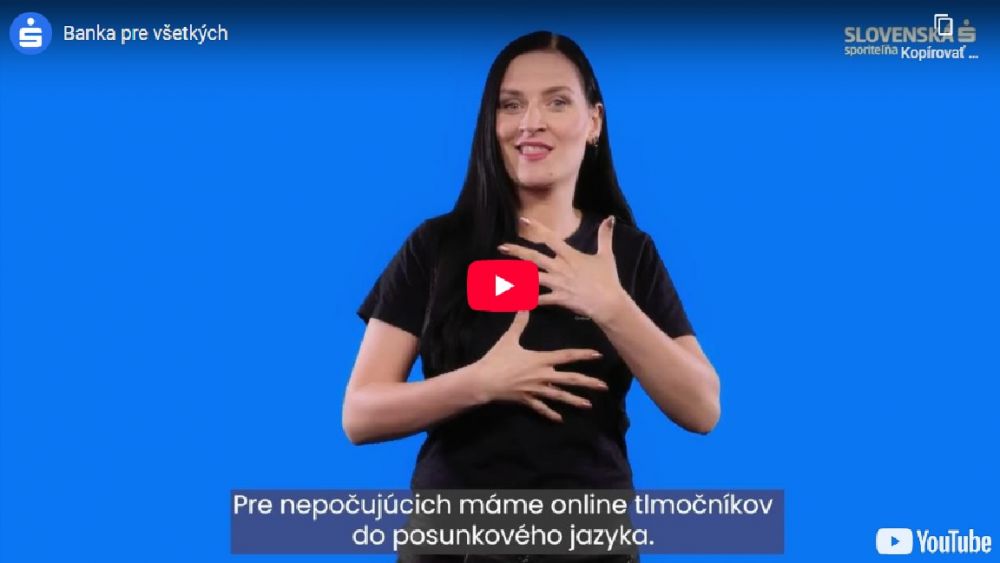 Slovensk&aacute; sporiteľňa prin&aacute;&scaron;a do v&scaron;etk&yacute;ch pobočiek tlmočenie do posunkov&eacute;ho jazyka a zlep&scaron;uje pr&iacute;stupnosť